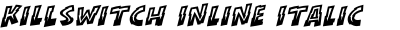 KillSwitch Inline Italic